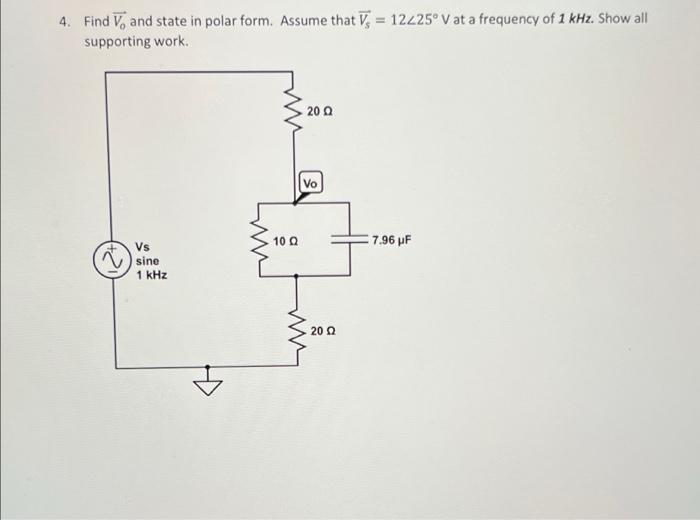 4 Find V And State In Polar Form Assume That V 12225 V At A Frequency Of 1 Khz Show All Supporting Work 20 Vo 10 1