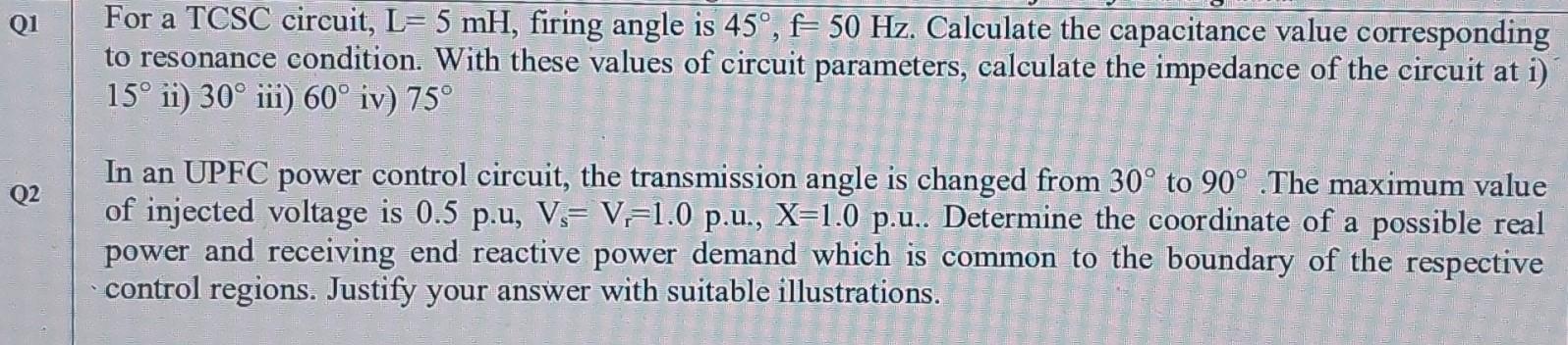 Q1 A For A Tcsc Circuit L 5 Mh Firing Angle Is 45 F 50 Hz Calculate The Capacitance Value Corresponding To Resona 1