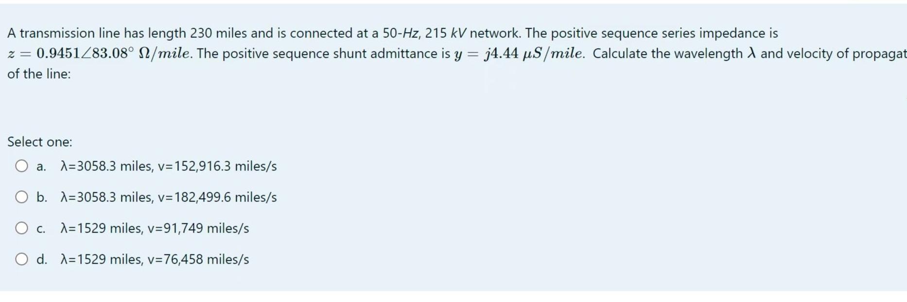 A Transmission Line Has Length 230 Miles And Is Connected At A 50 Hz 215 Kv Network The Positive Sequence Series Imped 1