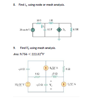 8 Find I Using Node Or Mesh Analysis 100 Ih 14 20 0 4v 0 1 F 21 Te 03h 9 Find V Using Mesh Analysis Ans 9 756 2 1