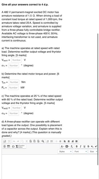 Give All Your Answers Correct To 4 D P A 480 V Permanent Magnet Excited Dc Motor Has Armature Resistance Of 1 5 When 1
