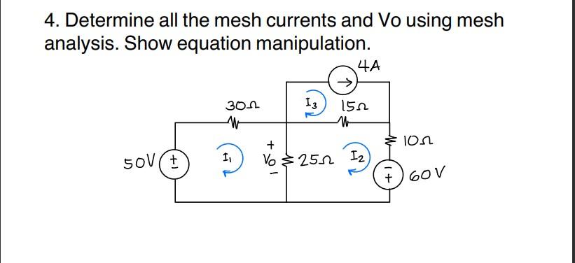 4 Determine All The Mesh Currents And Vo Using Mesh Analysis Show Equation Manipulation 4a 13 301 1 152 W 102 Sov 1