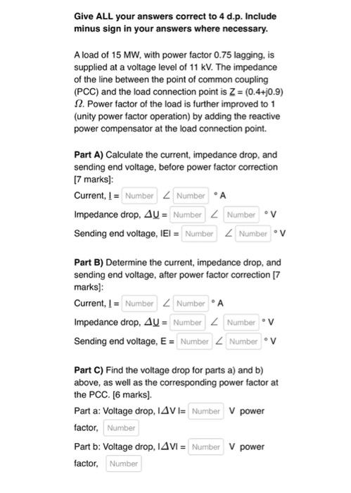 Give All Your Answers Correct To 4 D P Include Minus Sign In Your Answers Where Necessary A Load Of 15 Mw With Power 1