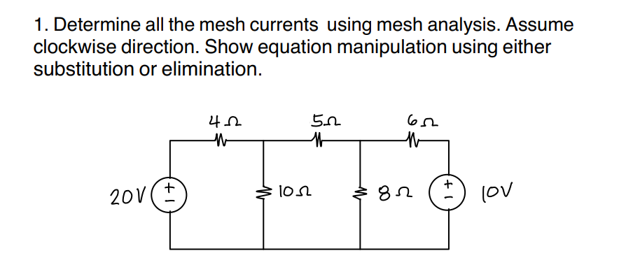 1 Determine All The Mesh Currents Using Mesh Analysis Assume Clockwise Direction Show Equation Manipulation Using Eit 1