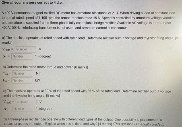 Give All Your Answers Correct To 4 D P A 490 V Permanent Magnet Excited Dc Motor Has Armature Resistance Of 2 When Dr 1