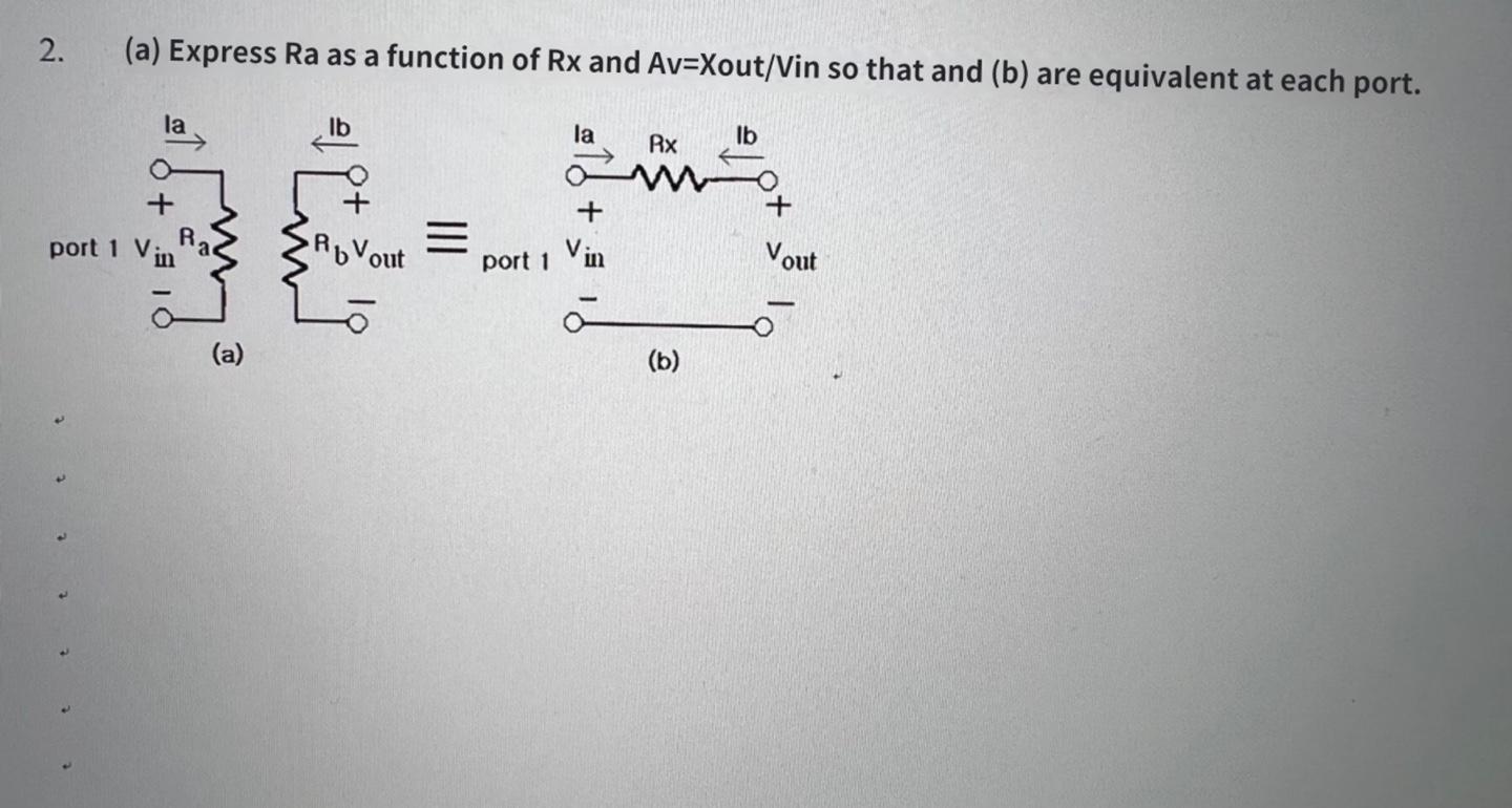 2 A Express Ra As A Function Of Rx And Av Xout Vin So That And B Are Equivalent At Each Port La La Rx Ib Port 1 1