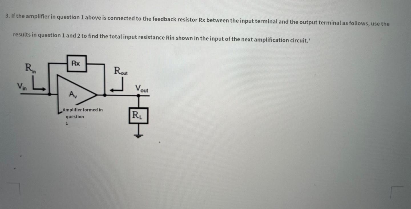 3 If The Amplifier In Question 1 Above Is Connected To The Feedback Resistor Rx Between The Input Terminal And The Outp 1