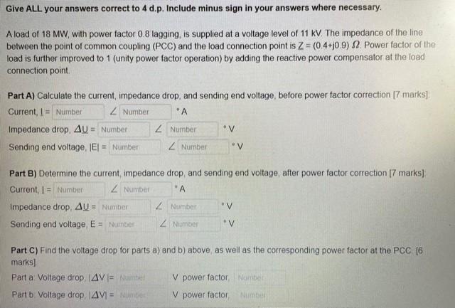 Give All Your Answers Correct To 4 D P Include Minus Sign In Your Answers Where Necessary A Load Of 18 Mw With Power 1