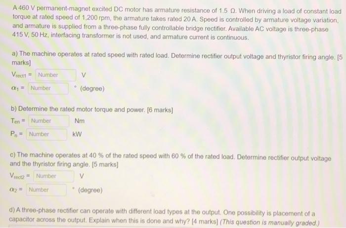 A 460 V Permanent Magnet Excited Dc Motor Has Armature Resistance Of 1 5 When Driving A Load Of Constant Load Torque A 1