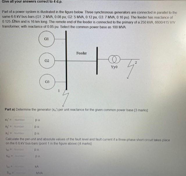 Give All Your Answers Correct To 4 D P Part Of A Power System Is Illustrated In The Figure Below Three Synchronous Gen 1