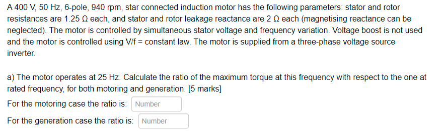 A 400 V 50 Hz 6 Pole 940 Rpm Star Connected Induction Motor Has The Following Parameters Stator And Rotor Resistanc 1