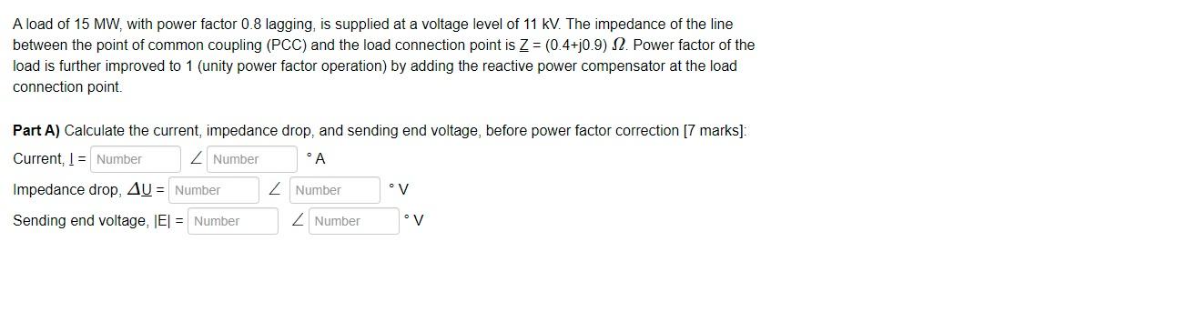 A Load Of 15 Mw With Power Factor 0 8 Lagging Is Supplied At A Voltage Level Of 11 Kv The Impedance Of The Line Betwe 1