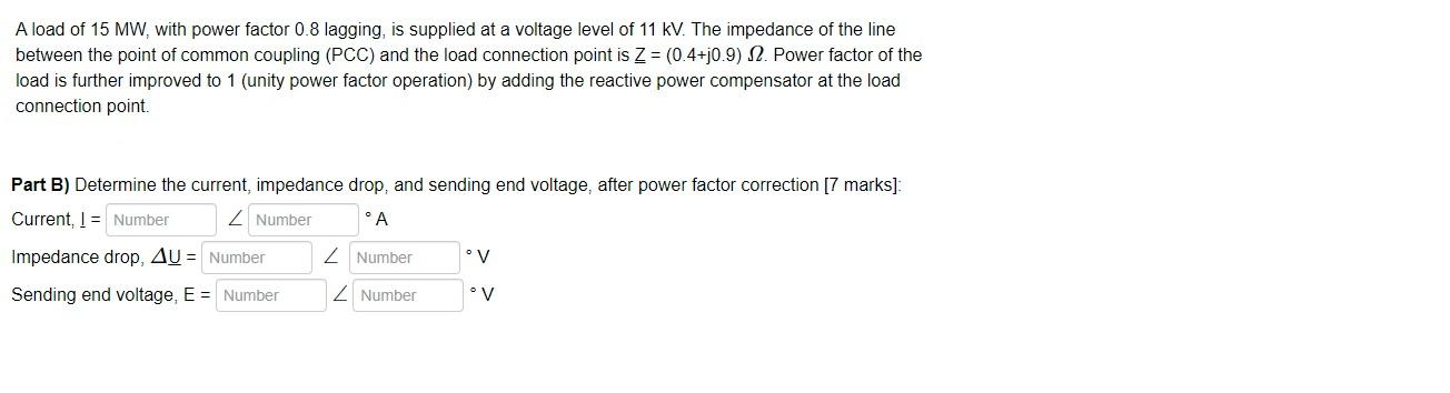 A Load Of 15 Mw With Power Factor 0 8 Lagging Is Supplied At A Voltage Level Of 11 Kv The Impedance Of The Line Betwe 1