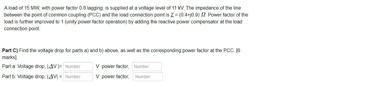 A Load Of 15 Mw With Power Factor 0 8 Lagging Is Supplied At A Voltage Level Of 11 Kv The Impedance Of The Line Betwe 1