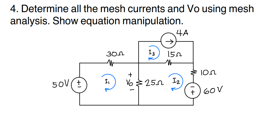 4 Determine All The Mesh Currents And Vo Using Mesh Analysis Show Equation Manipulation 4a 301 13 15 12 W Ion Sov 1
