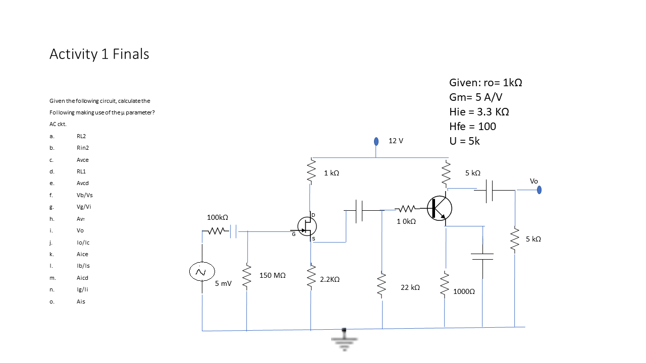 Activity 1 Finals Given The Following Circuit Calculate The Following Making Use Of The Parameter Given Ro 1k2 Gm 5 1