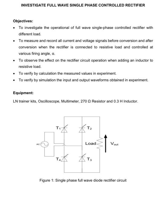 Investigate Full Wave Single Phase Controlled Rectifier Objectives To Investigate The Operational Of Full Wave Single 1