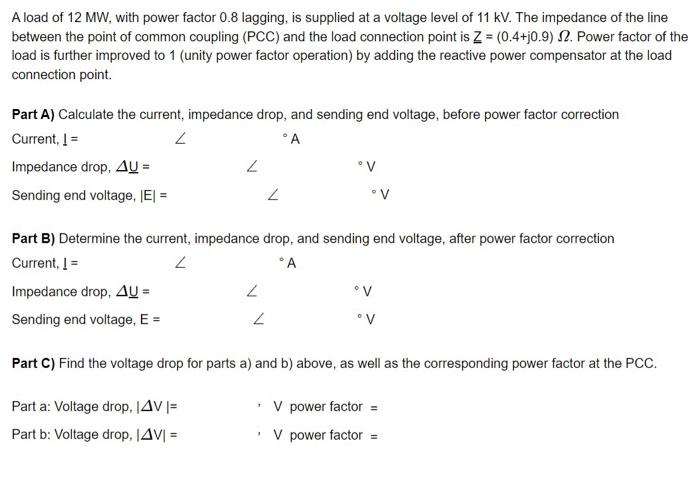 A Load Of 12 Mw With Power Factor 0 8 Lagging Is Supplied At A Voltage Level Of 11 Kv The Impedance Of The Line Betwe 2