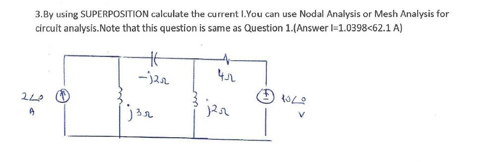 3 By Using Superposition Calculate The Current I You Can Use Nodal Analysis Or Mesh Analysis For Circuit Analysis Note 1