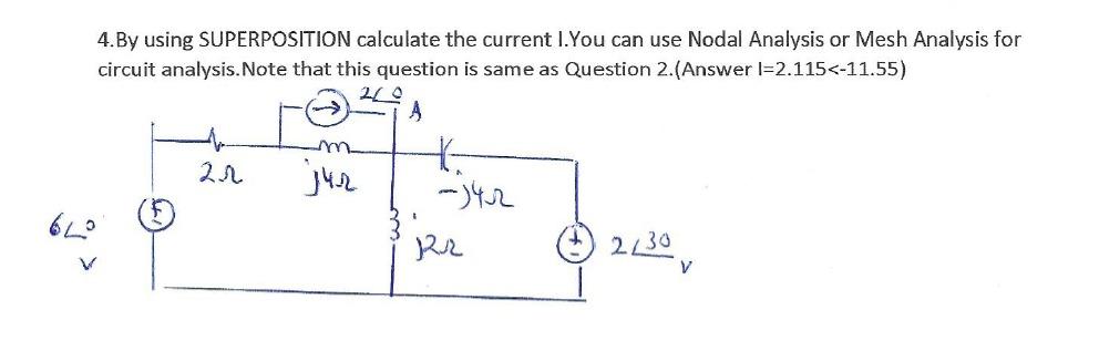 4 By Using Superposition Calculate The Current I You Can Use Nodal Analysis Or Mesh Analysis For Circuit Analysis Not 1