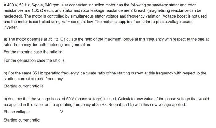 A 400 V 50 Hz 6 Pole 940 Rpm Star Connected Induction Motor Has The Following Parameters Stator And Rotor Resistanc 1