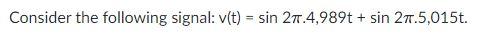 Consider The Following Signal V T Sin 27 4 989t Sin 27 5 015t Determine Calculate The Oscilloscope Settings Re 1