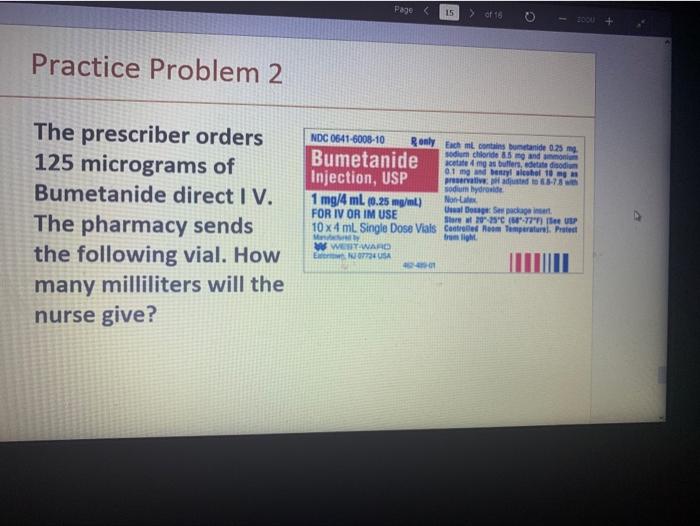 Page 15 Of 15 30 Practice Problem 2 The Prescriber Orders 125 Micrograms Of Bumetanide Direct Iv The Pharmacy Sends T 1
