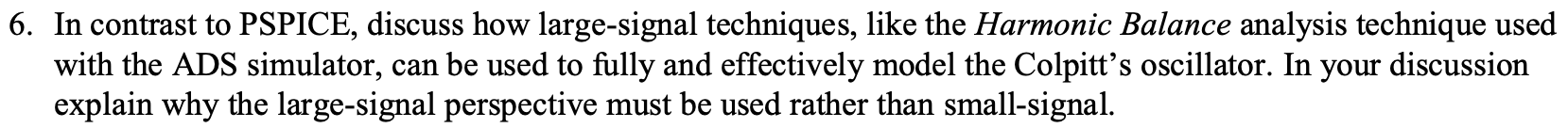 6 In Contrast To Pspice Discuss How Large Signal Techniques Like The Harmonic Balance Analysis Technique Used With Th 1