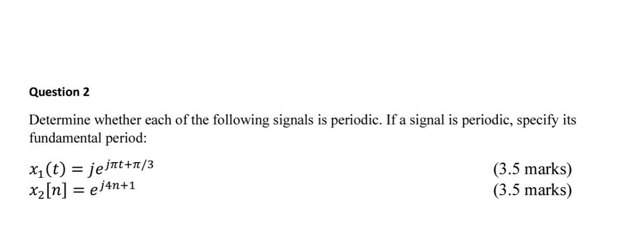 Question 2 Determine Whether Each Of The Following Signals Is Periodic If A Signal Is Periodic Specify Its Fundamental 1
