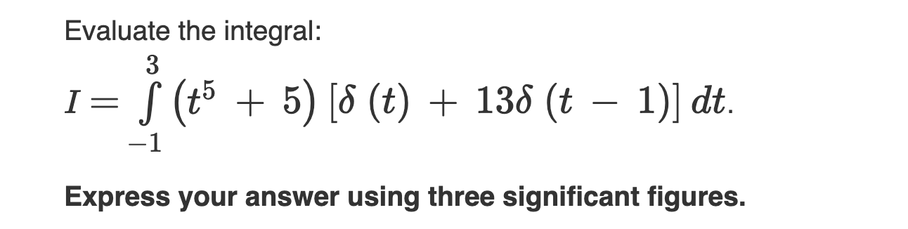 Evaluate The Integral 3 I S 5 5 8 T 138 T 1 Dt 1 Express Your Answer Using Three Significant Figu 1