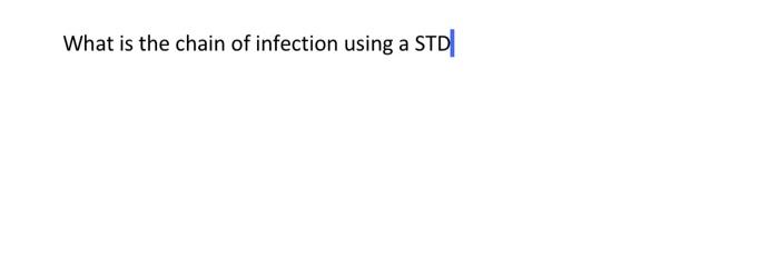 What Is The Chain Of Infection Using A Std 1