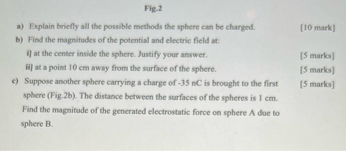 Question 2 25 Marks A Metal Sphere With A Radius Of 5 Cm Sits On A Wooden Tripod And Carries A Charge Of 30 Nc Fig 2a 2