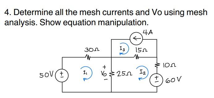 4 Determine All The Mesh Currents And Vo Using Mesh Analysis Show Equation Manipulation 4a 30 1 13 1522 W We 1 Vo 1