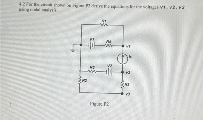4 2 For The Circuit Shown On Figure P2 Derive The Equations For The Voltages V1 V2 V3 Using Nodal Analysis R1 W R4 R5 1
