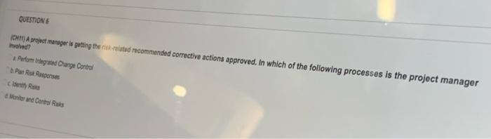 Question O A Project Manager Le Petting The Risk Related Recommended Corrective Actions Approved In Which Of The Follow 1