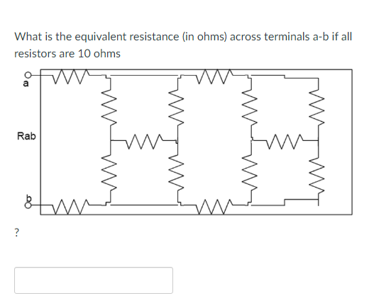 What Is The Equivalent Resistance In Ohms Across Terminals A B If All Resistors Are 10 Ohms Rab 8m 1