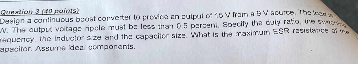 Question 3 40 Points Design A Continuous Boost Converter To Provide An Output Of 15 V From A 9 V Source The Load Is N 1