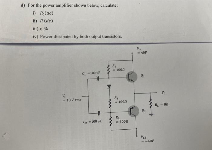 D For The Power Amplifier Shown Below Calculate I Po Ac Ii P De Iii N Iv Power Dissipated By Both Output Tra 1