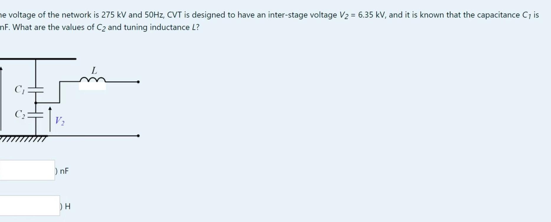 The Line Voltage Of The Network Is 275 Kv And 50hz Cvt Is Designed To Have An Inter Stage Voltage V2 6 35 Kv And It 2