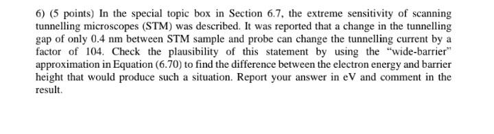 6 5 Points In The Special Topic Box In Section 6 7 The Extreme Sensitivity Of Scanning Tunnelling Microscopes Stm 1