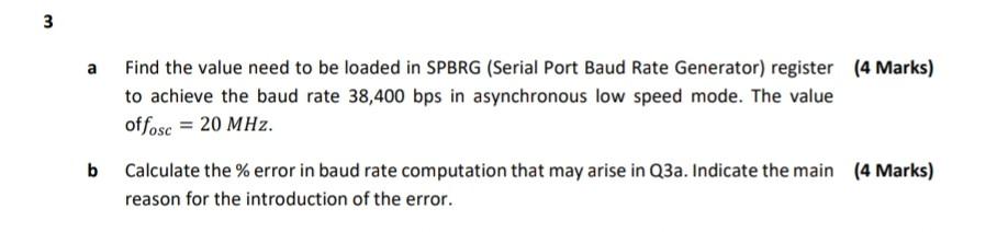 3 3 A Find The Value Need To Be Loaded In Spbrg Serial Port Baud Rate Generator Register 4 Marks To Achieve The Baud 1