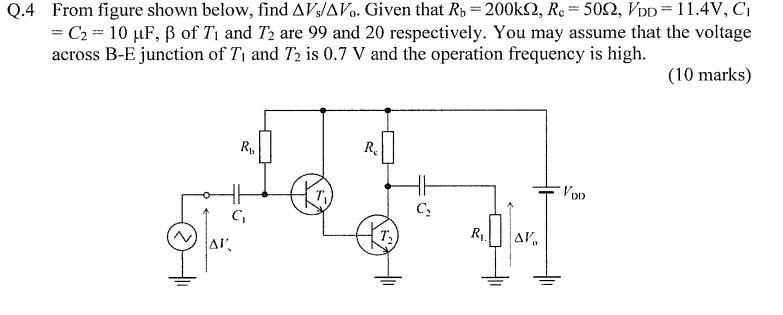 Q 4 From Figure Shown Below Find Av Av Given That Ro 200k22 Re 5022 Vpp 11 4v C1 C2 10 Uf Ss Of T1 And T2 1