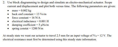 Use Only Matlab To Solve Please With A Simulink Model Use Only Matlab To Solve Please With A Simulink Model 1