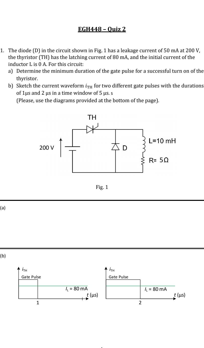 Egh448 Quiz 2 1 The Diode D In The Circuit Shown In Fig 1 Has A Leakage Current Of 50 Ma At 200 V The Thyristor 1