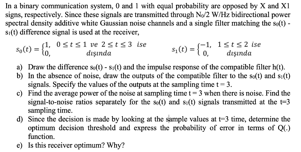Si T 4 1 15ts2 Ise In A Binary Communication System 0 And 1 With Equal Probability Are Opposed By X And X1 Sig 1