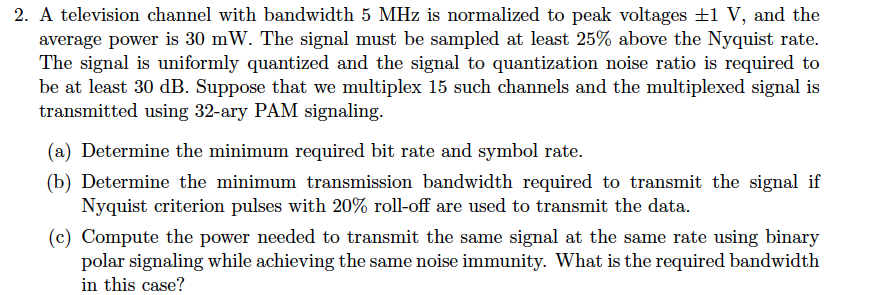 2 A Television Channel With Bandwidth 5 Mhz Is Normalized To Peak Voltages 1 V And The Average Power Is 30 Mw The Si 1