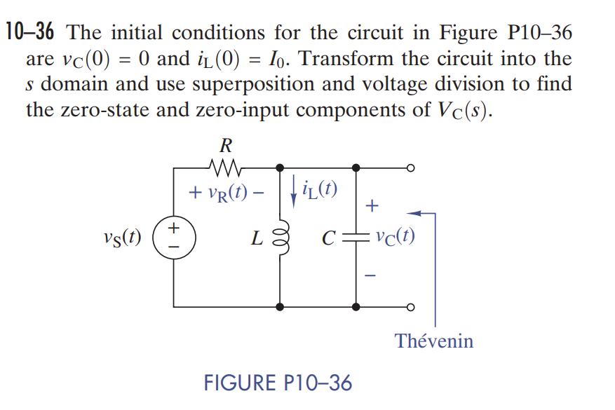 10 36 The Initial Conditions For The Circuit In Figure P10 36 Are Vc 0 0 And Il 0 10 Transform The Circuit In 1