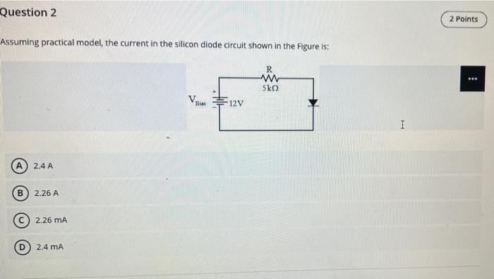 Question 2 2 Points Assuming Practical Model The Current In The Silicon Diode Circult Shown In The Figure Is R W Sk2 1