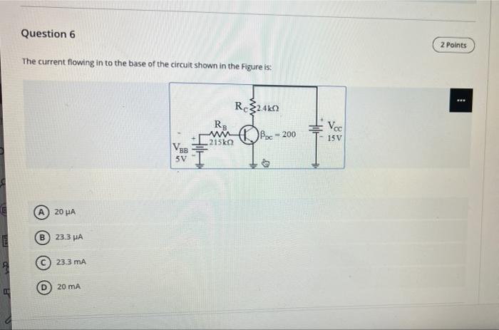 Question 6 2 Points The Current Flowing In To The Base Of The Circuit Shown In The Figure Is Rc32 450 Rb Huh Voc W 1
