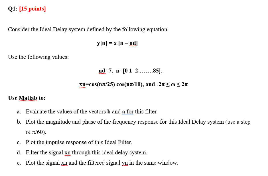 Q1 15 Points Consider The Ideal Delay System Defined By The Following Equation Y N X N Nd Use The Following Values 1